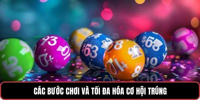 Các bước chơi và tối đa hóa cơ hội trúng