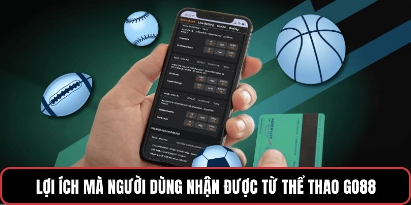Lợi ích mà người dùng nhận được từ Thể thao GO88