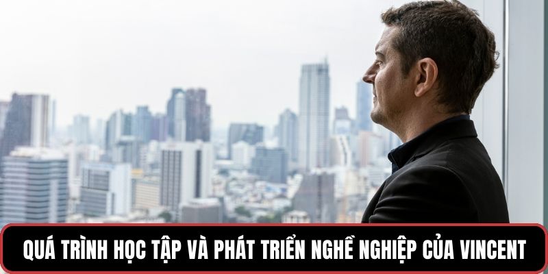 Quá trình học tập và phát triển nghề nghiệp của Vincent Nguyen