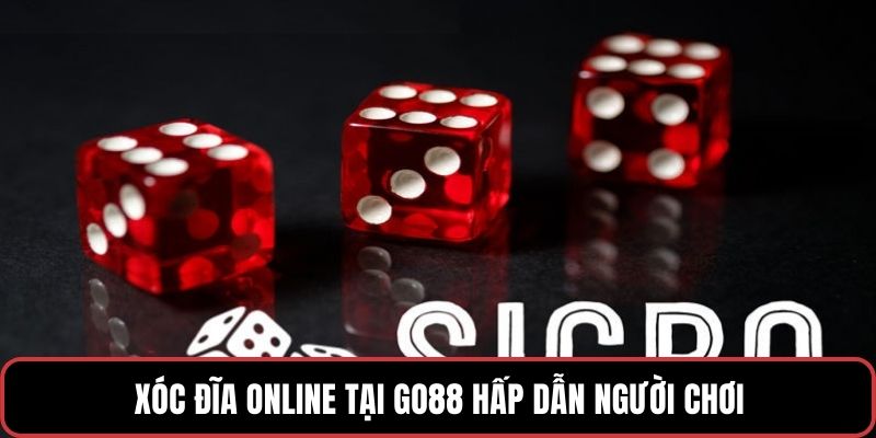 Xóc Đĩa Online Tại Go88